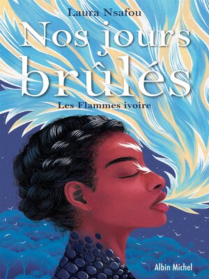 cover image of Nos jours brûlés--tome 2--Les Flammes ivoires